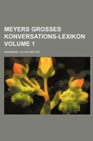 Cover of Meyers Grosses Konversations-Lexikon Volume 1