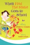 Book cover for When Fred the Snake Goes to School