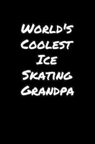 Cover of World's Coolest Ice Skating Grandpa