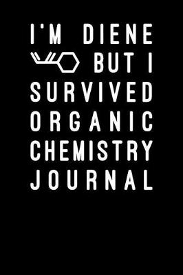 Book cover for Im Diene But I Survived Organic Chemistry Journal