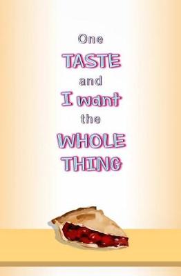 Book cover for One Taste and I Want the Whole Thing