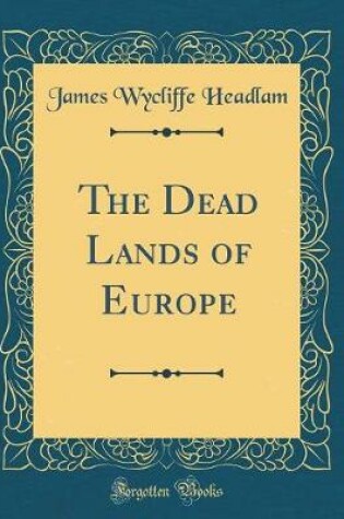 Cover of The Dead Lands of Europe (Classic Reprint)