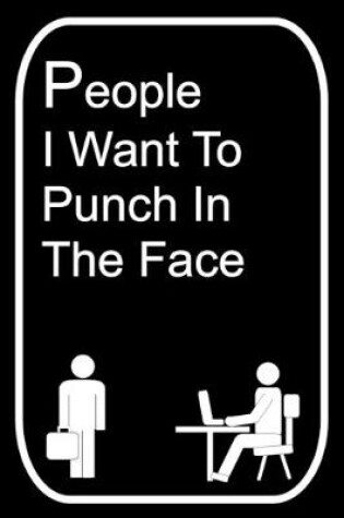 Cover of People I Want To Punch In The Face