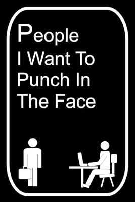 Book cover for People I Want To Punch In The Face