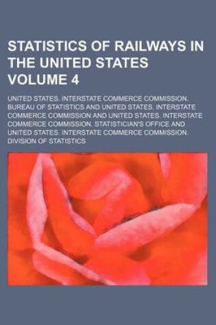 Cover of Statistics of Railways in the United States Volume 4