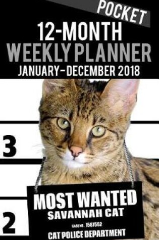 Cover of 2018 Pocket Weekly Planner - Most Wanted Savannah Cat