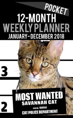 Book cover for 2018 Pocket Weekly Planner - Most Wanted Savannah Cat