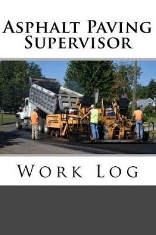 Cover of Asphalt Paving Supervisor Work Log