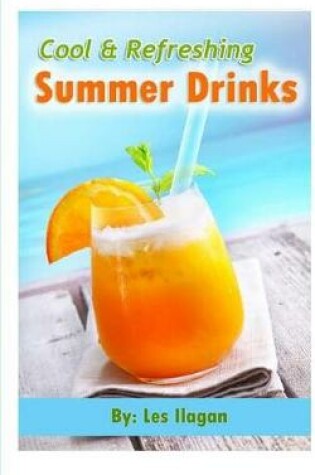 Cover of Cool and Refreshing Summer Drinks