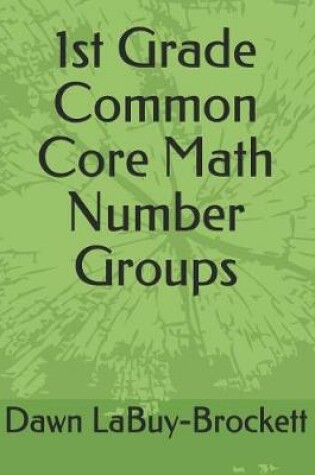 Cover of 1st Grade Common Core Math Number Groups