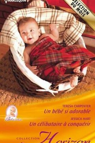 Cover of Un Bebe Si Adorable - Un Celibataire a Conquerir
