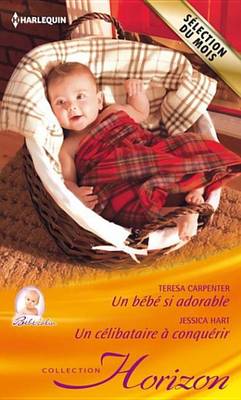 Book cover for Un Bebe Si Adorable - Un Celibataire a Conquerir