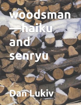 Book cover for woodsman-haiku and senryu