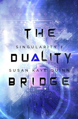 The Duality Bridge by Susan Kaye Quinn