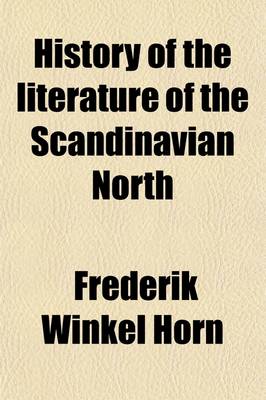 Book cover for History of the Literature of the Scandinavian North; From the Most Ancient Times to the Present Day