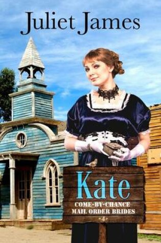 Cover of Kate - Book 4 Come By Chance Mail Order Brides