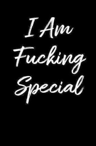 Cover of I Am Fucking Special