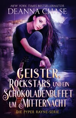 Book cover for Geister, Rockstars und ein Schokoladenbuffet um Mitternacht