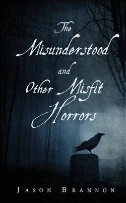 Book cover for The Misunderstood and Other Misfit Horrors