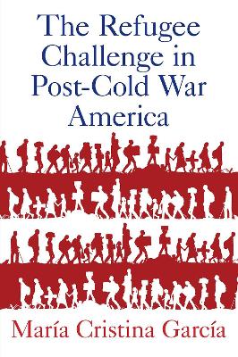 Book cover for The Refugee Challenge in Post-Cold War America