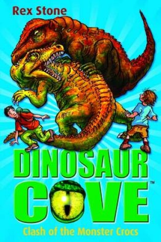 Cover of Dinosaur Cove: Clash of the Monster Crocs