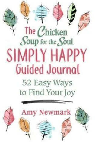 Cover of The Chicken Soup for the Soul Simply Happy Guided Journal