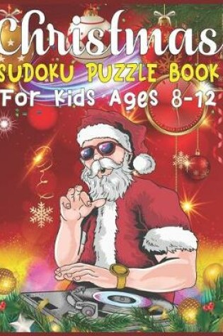 Cover of Christmas Sudoku Puzzle Book For Kids Ages 8-12