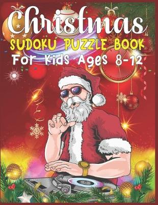 Book cover for Christmas Sudoku Puzzle Book For Kids Ages 8-12