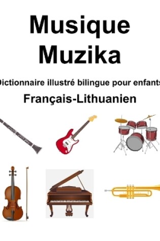 Cover of Fran�ais-Lithuanien Musique / Muzika Dictionnaire illustr� bilingue pour enfants