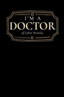 Book cover for I'm a Doctor of Cyber Security