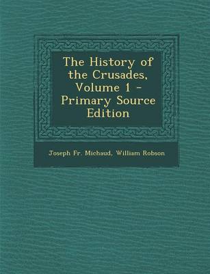 Book cover for The History of the Crusades, Volume 1