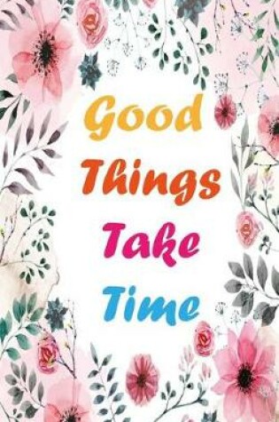 Cover of Good Things Take Time