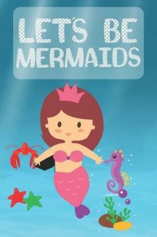 Cover of Let's Be Mermaids