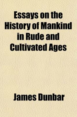Cover of Essays on the History of Mankind in Rude and Cultivated Ages