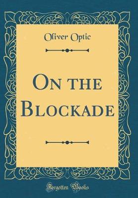Book cover for On the Blockade (Classic Reprint)