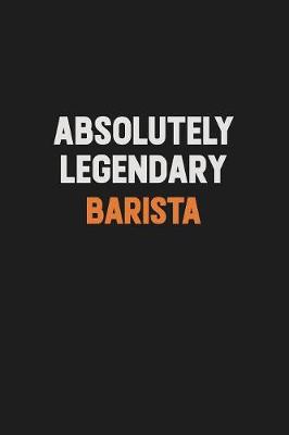 Book cover for Absolutely Legendary Barista