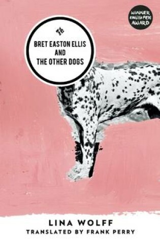Cover of Bret Easton Ellis and the Other Dogs