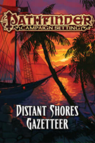 Cover of Pathfinder Campaign Setting: Distant Shores Gazetteer