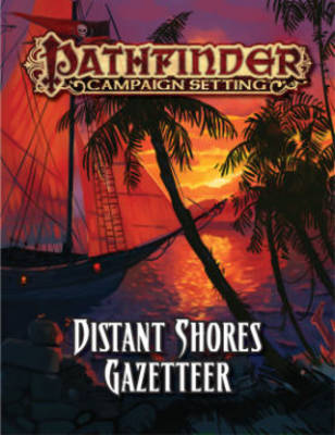 Book cover for Pathfinder Campaign Setting: Distant Shores Gazetteer
