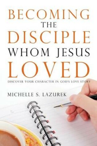 Cover of Becoming the disciple Whom Jesus Loved