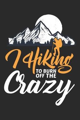 Book cover for I hiking to burn off the crazy