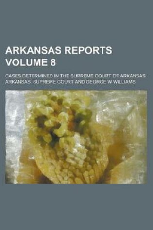 Cover of Arkansas Reports; Cases Determined in the Supreme Court of Arkansas Volume 8