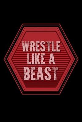 Book cover for Wrestle Like a Beast