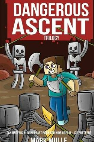 Cover of Dangerous Ascent Trilogy (An Unofficial Minecraft Book for Kids Ages 9 - 12 (Preteen)