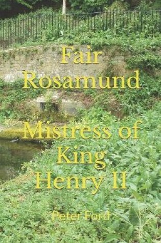 Cover of Fair Rosamund. Mistress of King Henry II.