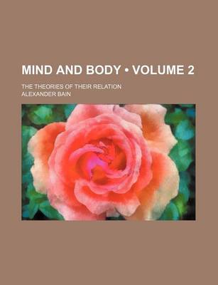 Book cover for Mind and Body (Volume 2); The Theories of Their Relation