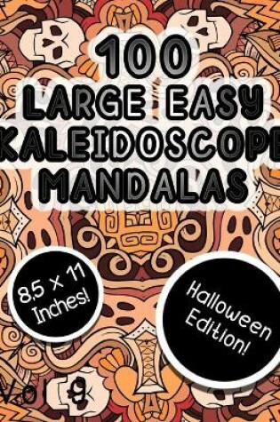 Cover of 100 Large Easy Kaleidoscope Mandalas Vol 9