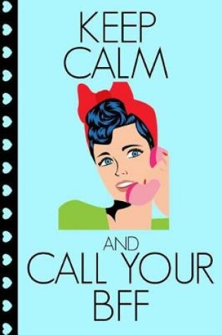 Cover of Keep Calm and Call Your Bff