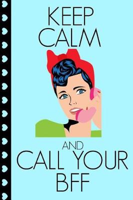 Book cover for Keep Calm and Call Your Bff