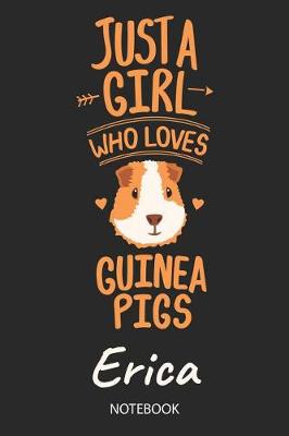 Book cover for Just A Girl Who Loves Guinea Pigs - Erica - Notebook